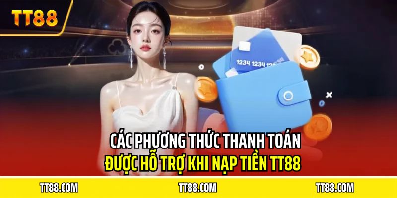 Các phương thức thanh toán được hỗ trợ khi nạp tiền TT88
