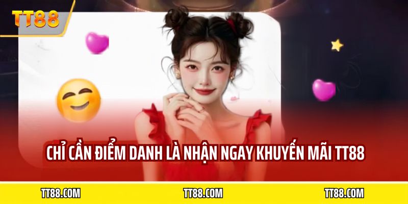 Chỉ cần điểm danh là nhận ngay khuyến mãi TT88