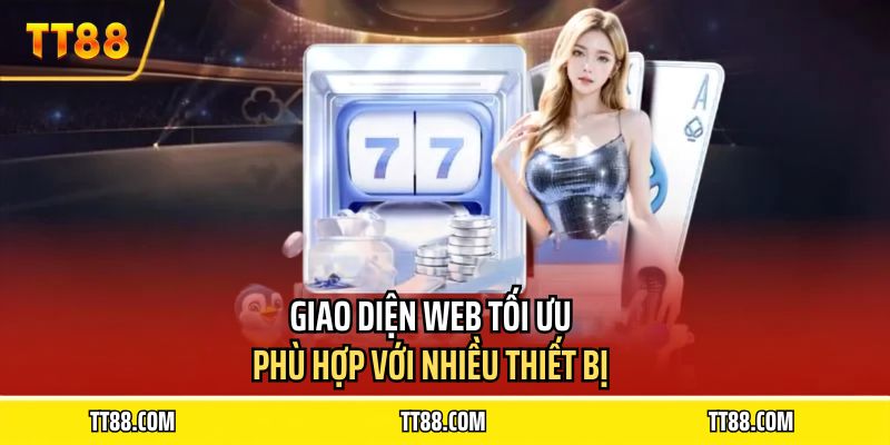 Giao diện web tối ưu, phù hợp với nhiều thiết bị