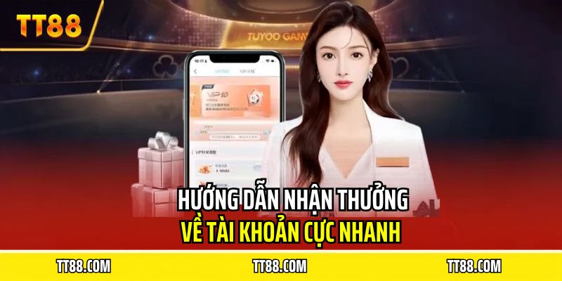 Hướng dẫn nhận thưởng về tài khoản cực nhanh