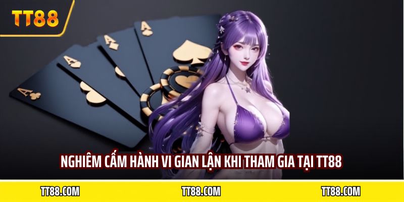 Nghiêm cấm hành vi gian lận khi tham gia tại TT88