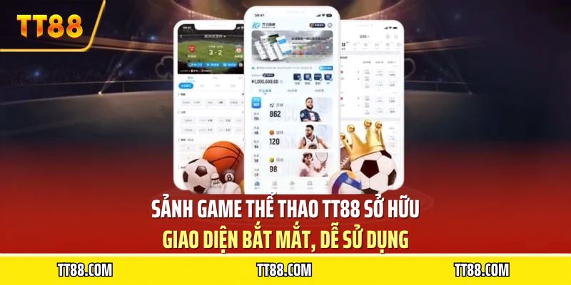 Sảnh game thể thao TT88 sở hữu giao diện bắt mắt, dễ sử dụng
