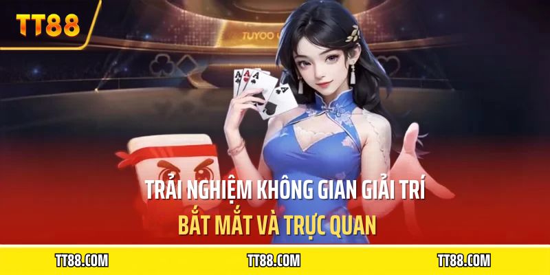Trải nghiệm không gian giải trí bắt mắt và trực quan