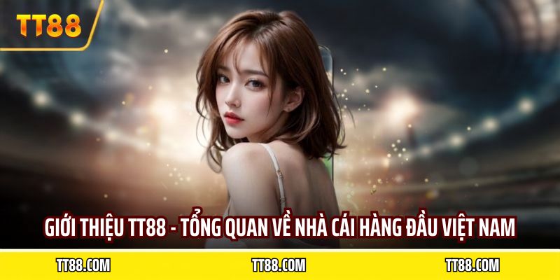 Giới thiệu TT88 - Tổng quan về nhà cái hàng đầu Việt Nam