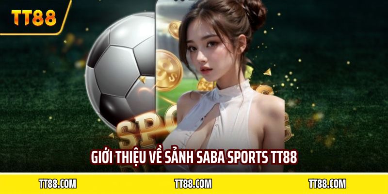 Giới thiệu về sảnh Saba sports TT88