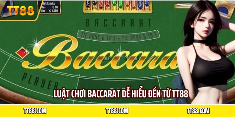 Luật chơi baccarat dễ hiểu đến từ TT88