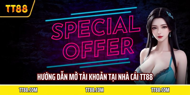 Hướng dẫn mở tài khoản tại nhà cái TT88