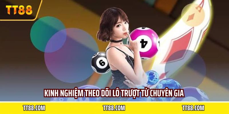 Kinh nghiệm theo dõi lô trượt từ chuyên gia